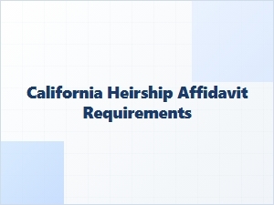 California Heirship Affidavit Requirements Basics