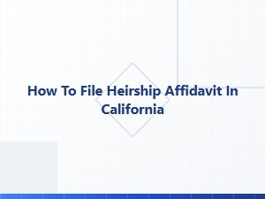 How to File Heirship Affidavit in California