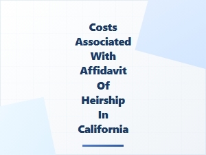 Costs Associated with Affidavit of Heirship in California