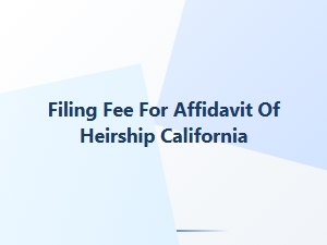 Filing Fee for Affidavit of Heirship California