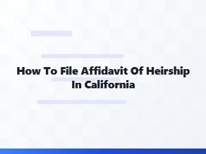How to File Affidavit of Heirship in California