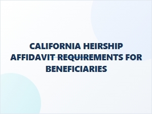 California Heirship Affidavit Requirements for Heirs