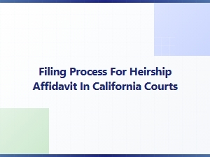 Filing Requirements for Heirship Affidavit in California Courts