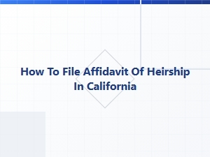How to File Affidavit of Heirship in California