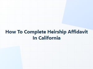 How to Complete Heirship Affidavit in California