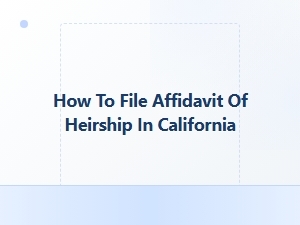 How to File Affidavit of Heirship in California