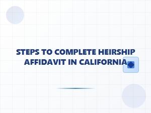 Steps to Complete Heirship Affidavit in California