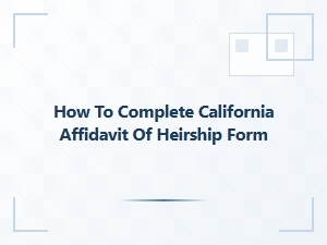 How to Complete California Affidavit of Heirship Form
