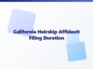 California Heirship Affidavit Processing Timeline