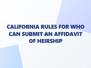Who Can File an Affidavit of Heirship in California