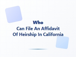 Who Can File an Affidavit of Heirship in California